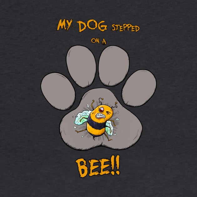 My Dog Stepped on a Bee! by LozArtProd